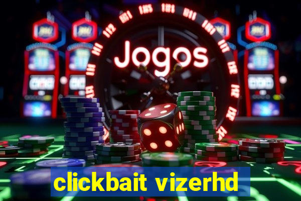 clickbait vizerhd